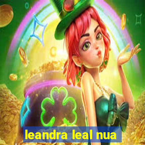 leandra leal nua